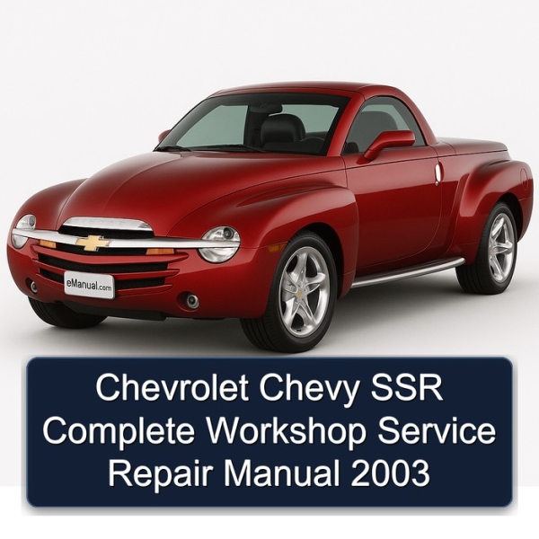 Chevrolet Chevy SSR Complete Workshop Service Repair Manual 2003