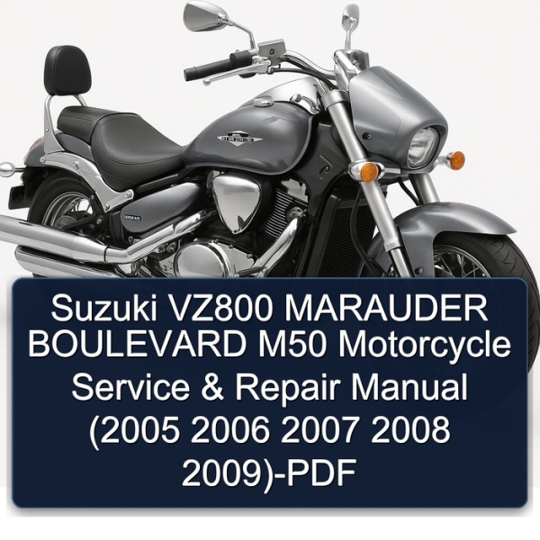 Suzuki VZ800 MARAUDER BOULEVARD M50 Motorcycle Service & Repair Manual (2005 2006 2007 2008 2009)-PDF