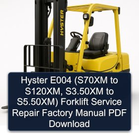 Hyster E004 (S70XM to S120XM, S3.50XM to S5.50XM) Forklift Service Repair Factory Manual PDF Download