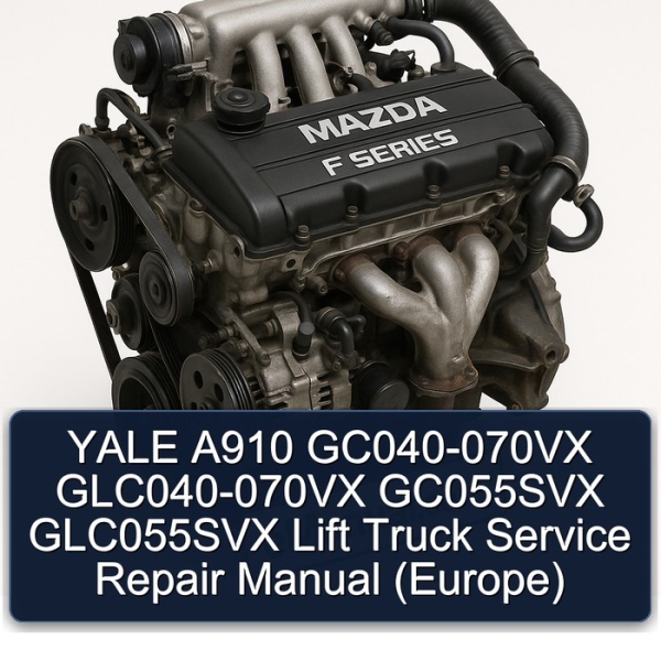 YALE A910 GC040-070VX GLC040-070VX GC055SVX GLC055SVX Lift Truck Service Repair Manual (Europe)