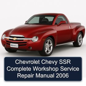 Chevrolet Chevy SSR Complete Workshop Service Repair Manual 2006
