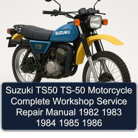 Suzuki TS50 TS-50 Motorcycle Complete Workshop Service Repair Manual 1982 1983 1984 1985 1986