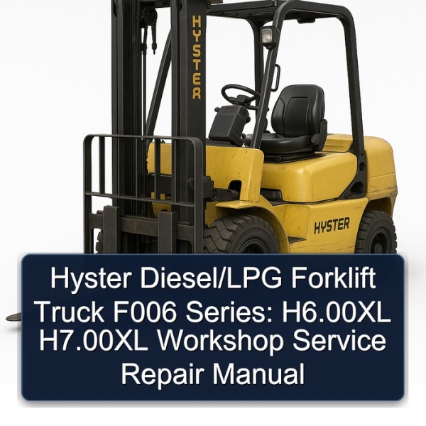 Hyster Diesel/LPG Forklift Truck F006 Series: H6.00XL H7.00XL Workshop Service Repair Manual
