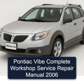 Pontiac Vibe Complete Workshop Service Repair Manual 2006