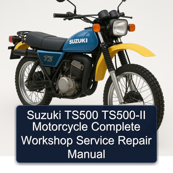 Suzuki TS500 TS500-II Motorcycle Complete Workshop Service Repair Manual