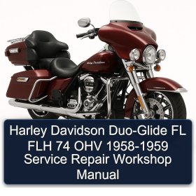 Harley Davidson Duo-Glide FL FLH 74 OHV 1958-1959 Service Repair Workshop Manual