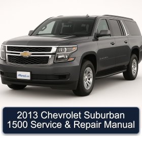 2013 Chevrolet Suburban 1500 Service & Repair Manual