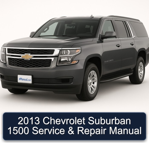 2013 Chevrolet Suburban 1500 Service & Repair Manual