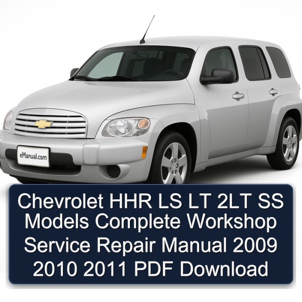 Chevrolet HHR LS LT 2LT SS Models Complete Workshop Service Repair Manual 2009 2010 2011 PDF Download