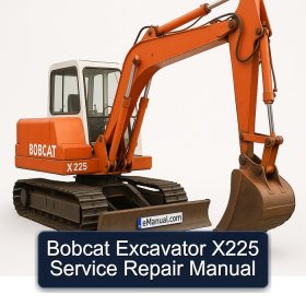 Bobcat Excavator X225 Service Repair Manual