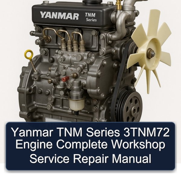 Yanmar TNM Series 3TNM72 Engine Complete Workshop Service Repair Manual