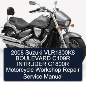 2008 Suzuki VLR1800K8 BOULEVARD C109R INTRUDER C1800R Motorcycle Workshop Repair Service Manual