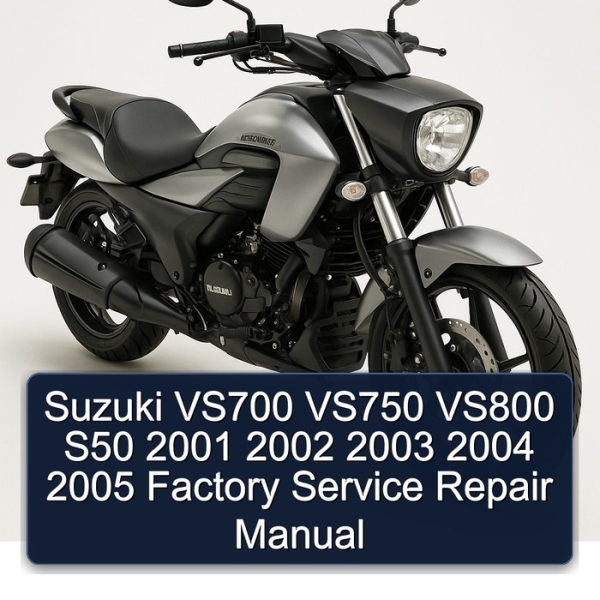Suzuki VS700 VS750 VS800 S50 2001 2002 2003 2004 2005 Factory Service Repair Manual