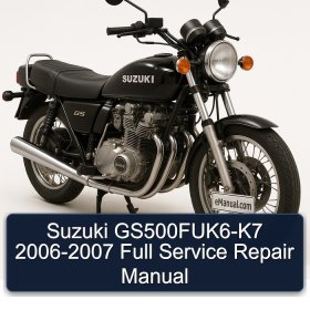Suzuki GS500FUK6-K7 2006-2007 Full Service Repair Manual
