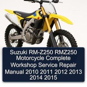 Suzuki RM-Z250 RMZ250 Motorcycle Complete Workshop Service Repair Manual 2010 2011 2012 2013 2014 2015