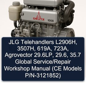JLG Telehandlers L2906H, 3507H, 619A, 723A, Agrovector 29.6LP, 29.6, 35.7 Global Service/Repair Workshop Manual (CE Models P/N-3121852)