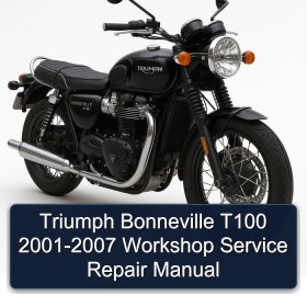 Triumph Bonneville T100 2001-2007 Workshop Service Repair Manual