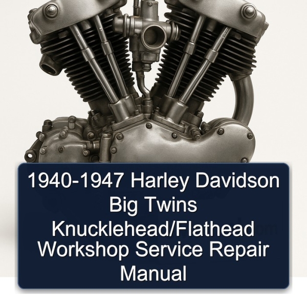 1940-1947 Harley Davidson Big Twins Knucklehead/Flathead Workshop Service Repair Manual