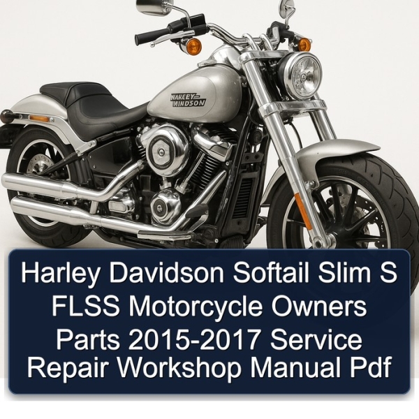 Harley Davidson Softail Slim S FLSS Motorcycle Owners Parts 2015-2017 Service Repair Workshop Manual Pdf