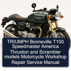 TRIUMPH Bonneville T100 Speedmaster America Thruxton and Scrambler models Motorcycle Workshop Repair Service Manual