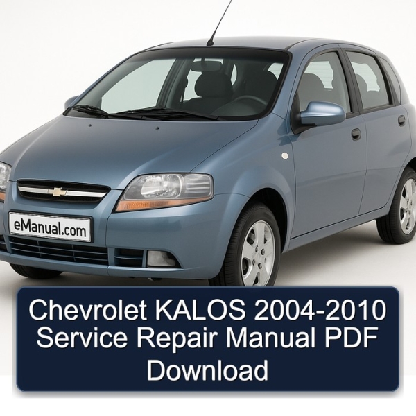 Chevrolet KALOS 2004-2010 Service Repair Manual PDF Download