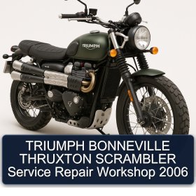 TRIUMPH BONNEVILLE THRUXTON SCRAMBLER Service Repair Workshop 2006