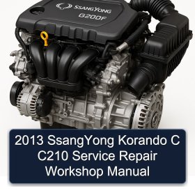 2013 SsangYong Korando C C210 Service Repair Workshop Manual