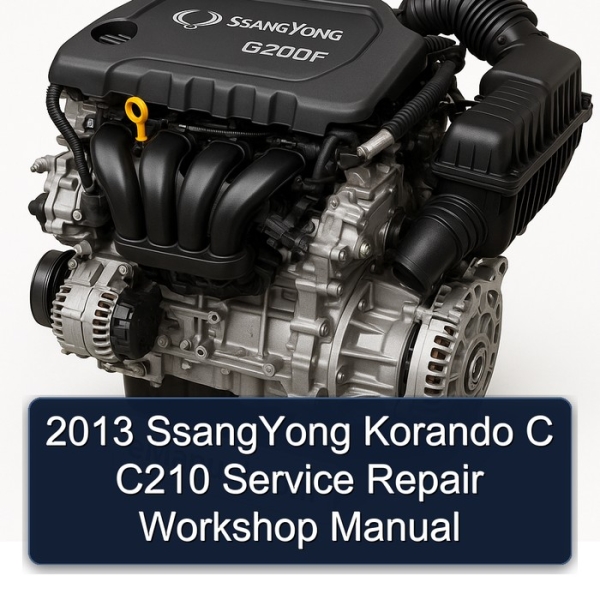 2013 SsangYong Korando C C210 Service Repair Workshop Manual