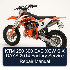 KTM 250 300 EXC XCW SIX DAYS 2014 Factory Service Repair Manual