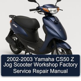 2002-2003 Yamaha CS50 Z Jog Scooter Workshop Factory Service Repair Manual