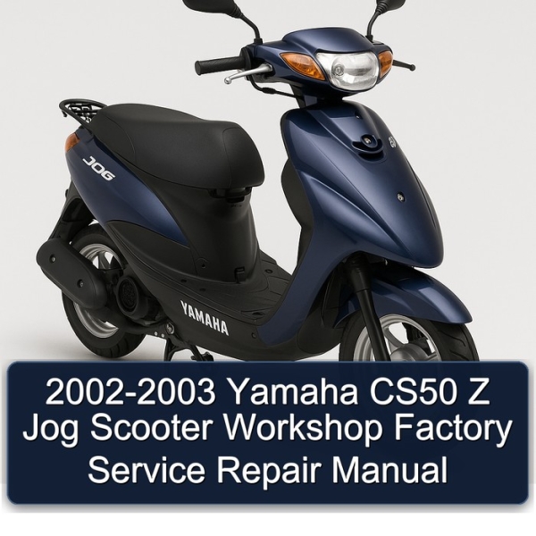2002-2003 Yamaha CS50 Z Jog Scooter Workshop Factory Service Repair Manual