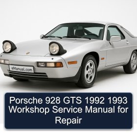 Porsche 928 GTS 1992 1993 Workshop Service Manual for Repair