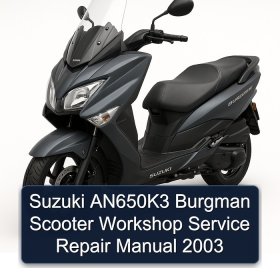 Suzuki AN650K3 Burgman Scooter Workshop Service Repair Manual 2003