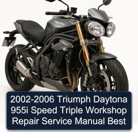 2002-2006 Triumph Daytona 955i Speed Triple Workshop Repair Service Manual Best