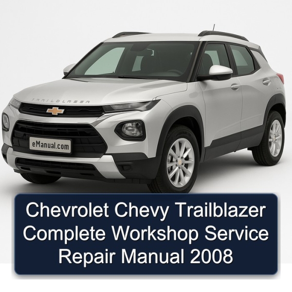 Chevrolet Chevy Trailblazer Complete Workshop Service Repair Manual 2008