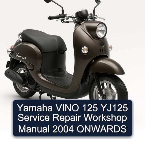 Yamaha VINO 125 YJ125 Service Repair Workshop Manual 2004 ONWARDS