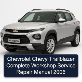 Chevrolet Chevy Trailblazer Complete Workshop Service Repair Manual 2006