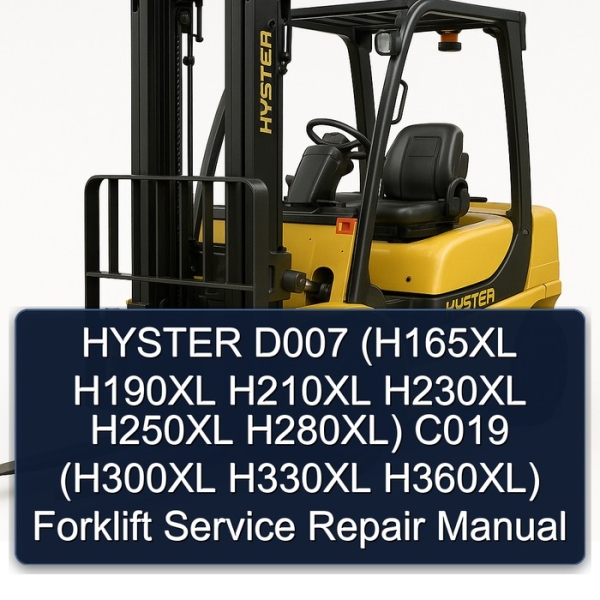 HYSTER D007 (H165XL H190XL H210XL H230XL H250XL H280XL) C019 (H300XL H330XL H360XL) Forklift Service Repair Manual
