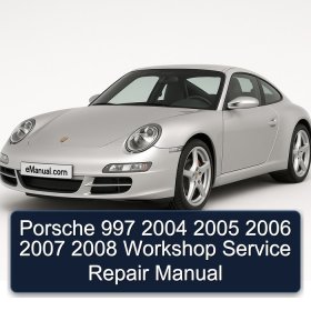 Porsche 997 2004 2005 2006 2007 2008 Workshop Service Repair Manual