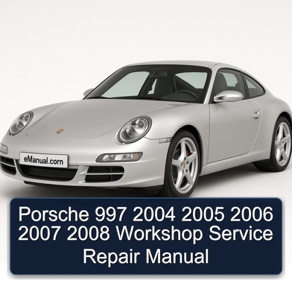 Porsche 997 2004 2005 2006 2007 2008 Workshop Service Repair Manual