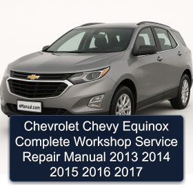 Chevrolet Chevy Equinox Complete Workshop Service Repair Manual 2013 2014 2015 2016 2017