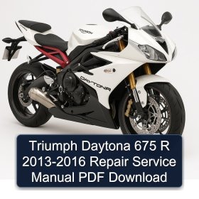 Triumph Daytona 675 R 2013-2016 Repair Service Manual PDF Download