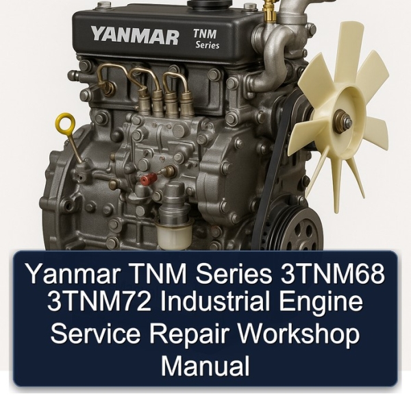 Yanmar TNM Series 3TNM68 3TNM72 Industrial Engine Service Repair Workshop Manual