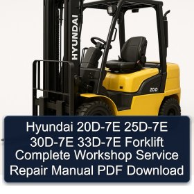 Hyundai 20D-7E 25D-7E 30D-7E 33D-7E Forklift Complete Workshop Service Repair Manual PDF Download
