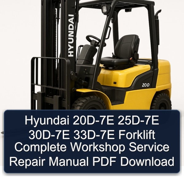 Hyundai 20D-7E 25D-7E 30D-7E 33D-7E Forklift Complete Workshop Service Repair Manual PDF Download