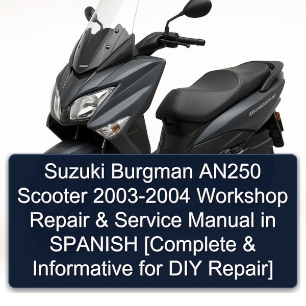 Suzuki Burgman AN250 Scooter 2003-2004 Workshop Repair & Service Manual in SPANISH [Complete & Informative for DIY Repair]