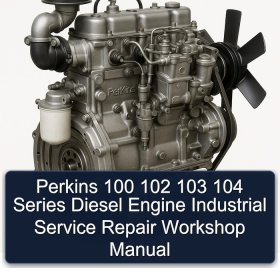 Perkins 100 102 103 104 Series Diesel Engine Industrial Service Repair Workshop Manual