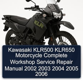 Kawasaki KLR500 KLR650 Motorcycle Complete Workshop Service Repair Manual 2002 2003 2004 2005 2006