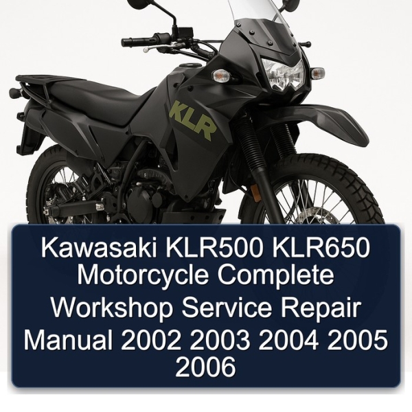 Kawasaki KLR500 KLR650 Motorcycle Complete Workshop Service Repair Manual 2002 2003 2004 2005 2006