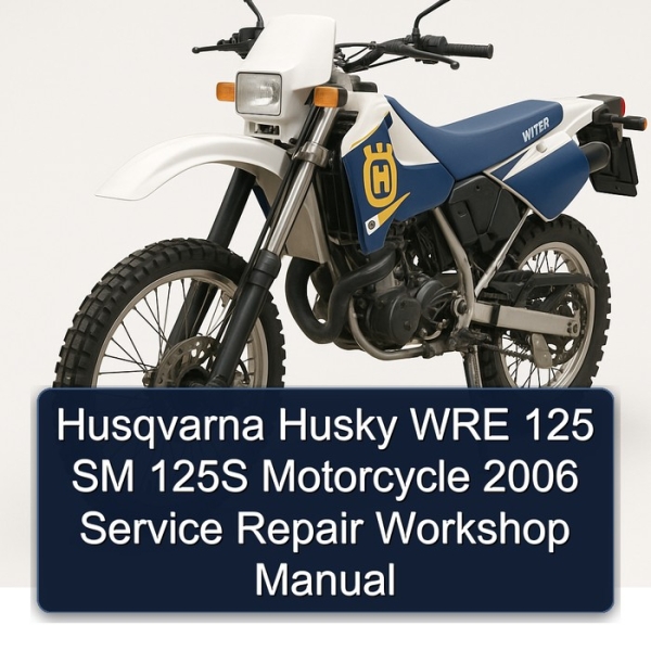 Husqvarna Husky WRE 125 SM 125S Motorcycle 2006 Service Repair Workshop Manual